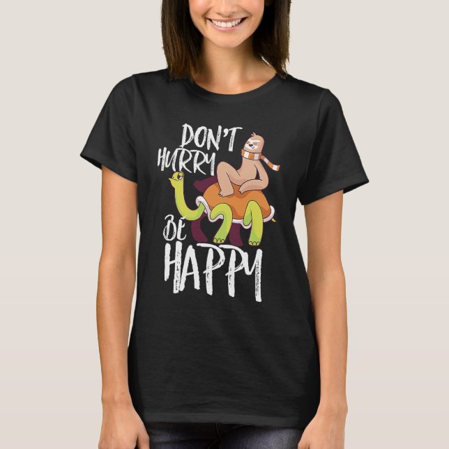 Camiseta Don't Hurry Be Happy  Sloth Riding Turtle Inspirat (Anverso)
