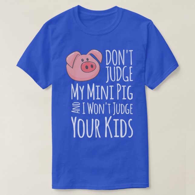 Camiseta Don't Judge My Mini Pig I Won't Judge Your Kids Fu (Diseño del anverso)