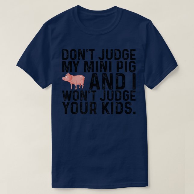 Camiseta Don't Judge My Mini Pig I Won't Judge Your Kids Fu (Diseño del anverso)