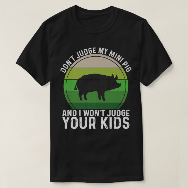Camiseta Don't Judge My Mini Pig I Won't Judge Your Kids Fu (Diseño del anverso)