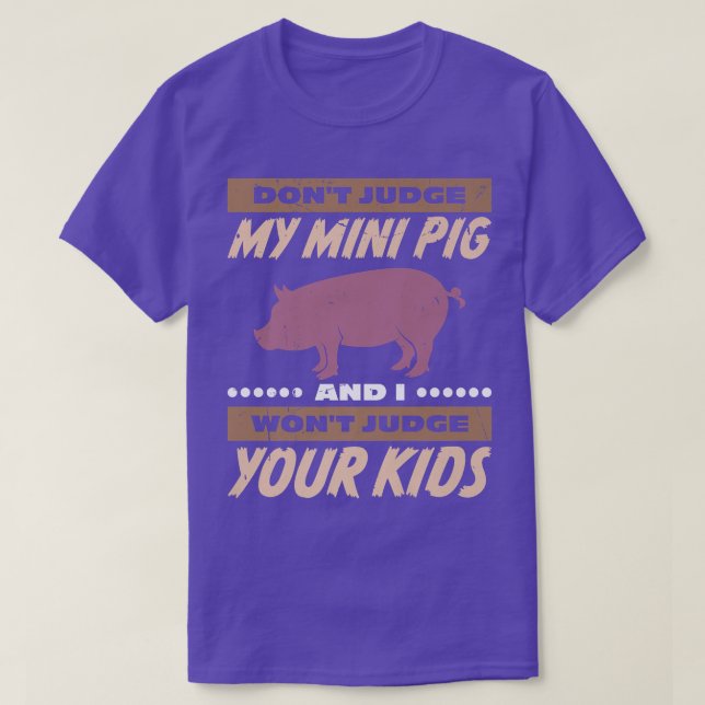 Camiseta Don't Judge My Mini Pig I Won't Judge Your Kids Pr (Diseño del anverso)