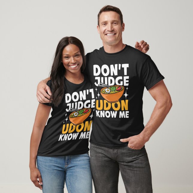 Camiseta Don't Judge Udon Know Me (Unisexo)