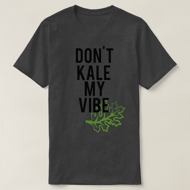 Camiseta Dont Kale My Vibe (Diseño del anverso)