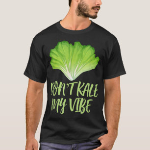 Camiseta Don't Kale My Vibe Funny Cool Foodie Vegetarians P