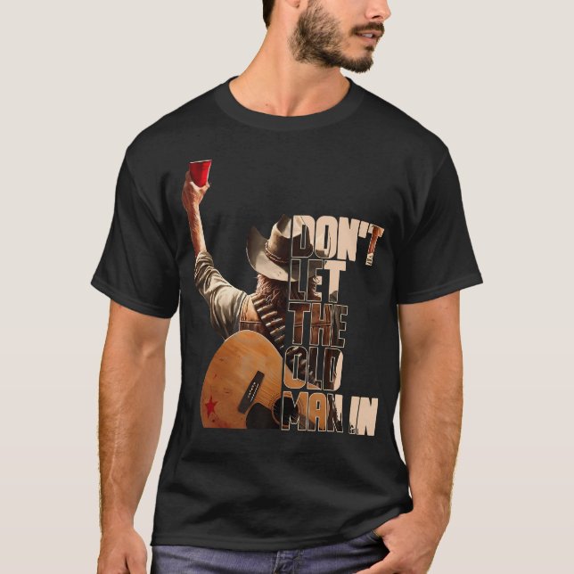 Camiseta DonT Let The Old Man In (Anverso)