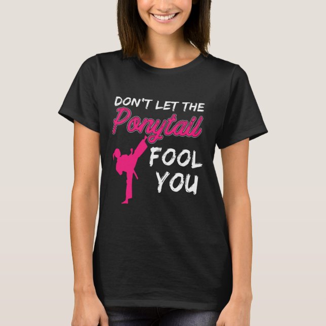Camiseta Don't Let The Ponytail Fool You Funny Women And Gi (Anverso)
