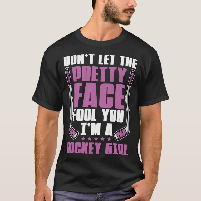 Camiseta Don't Let The Pretty Face Fool You For Hockey Girl (Anverso)