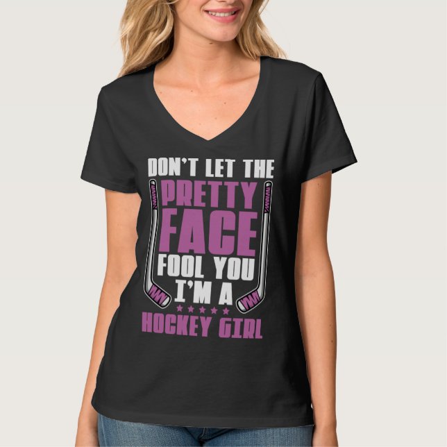 Camiseta Don't Let The Pretty Face Fool You For Hockey Girl (Anverso)