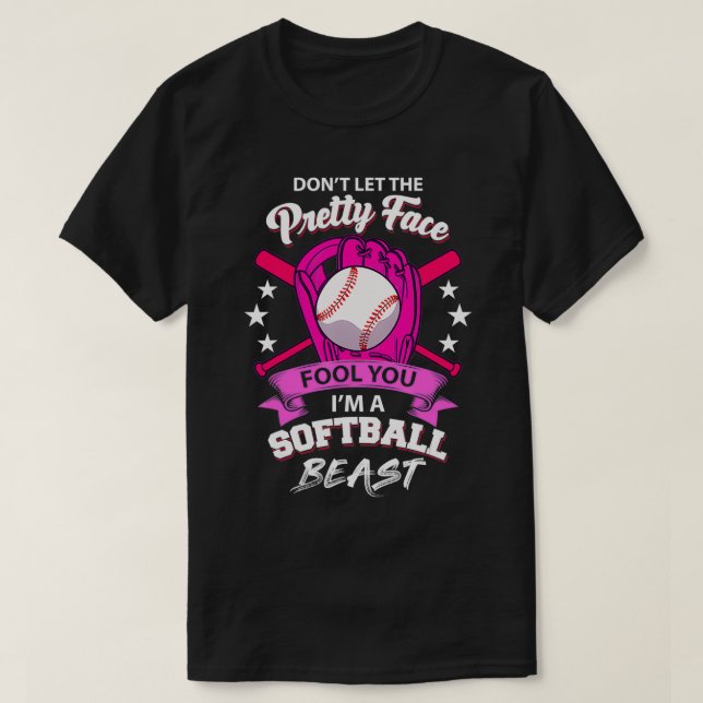 Camiseta Don't Let The Pretty Face Fool You I'm A Softball  (Diseño del anverso)