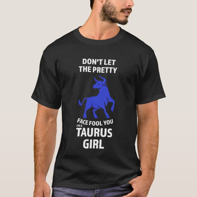 Camiseta don't let the pretty face fool you I'm a taurus gi (Anverso)