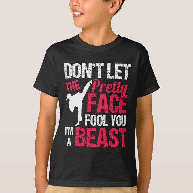 Camiseta Dont Let The Pretty Face Fool You Im Beast Karate  (Anverso)