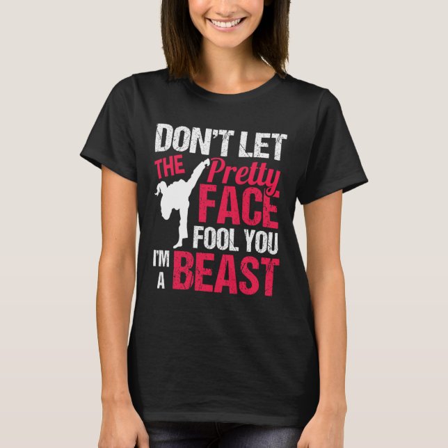 Camiseta Dont Let The Pretty Face Fool You Im Beast Karate  (Anverso)