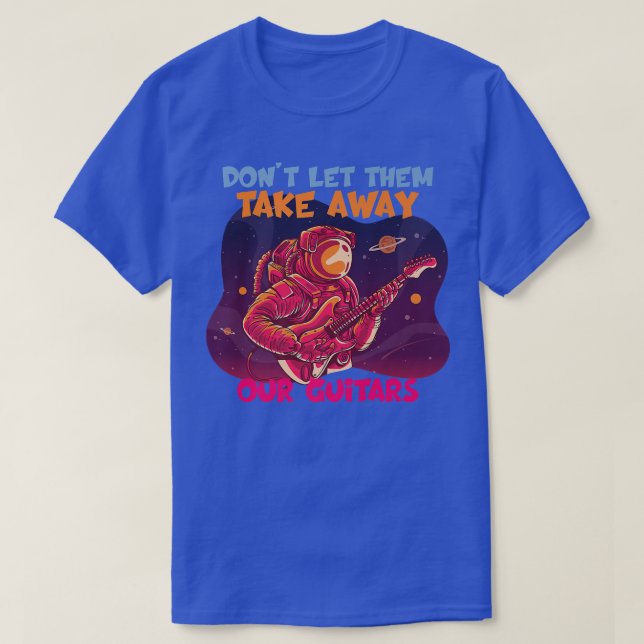 Camiseta Dont Let Them Take Away Our Guitars Normalize Five (Diseño del anverso)
