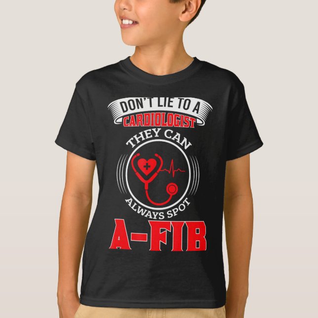 Camiseta Dont Lie To A Cardiologist St A-fib Funny Cardiolo (Anverso)