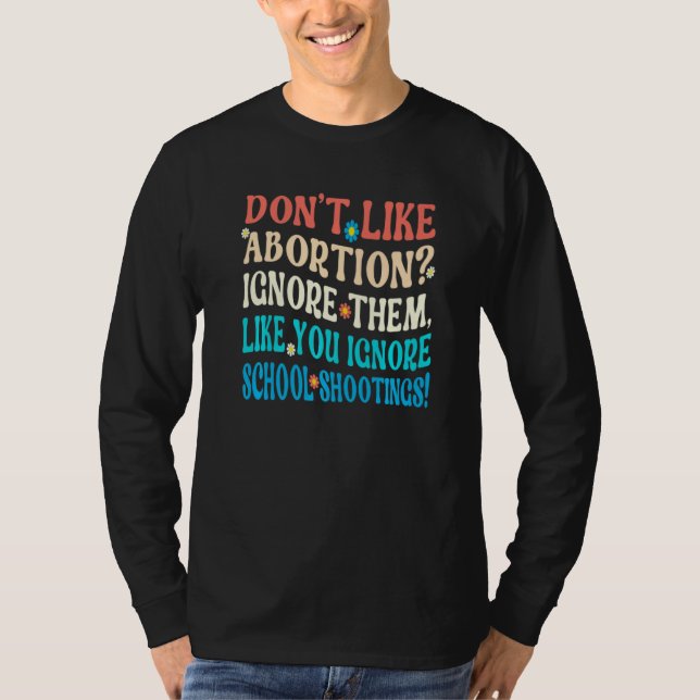 Camiseta Don't Like Abortion Just Ignore Them Like You Igno (Anverso)