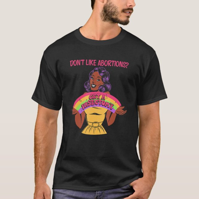 Camiseta Don't Like Abortions Get A Vasectomy For Women (Anverso)