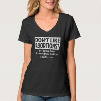 Camiseta Don't Like Abortions Just Ignore Them Like You Ign