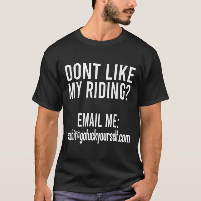 Camiseta Dont Like My Riding Email Me Ea@goforyourself.com  (Anverso)