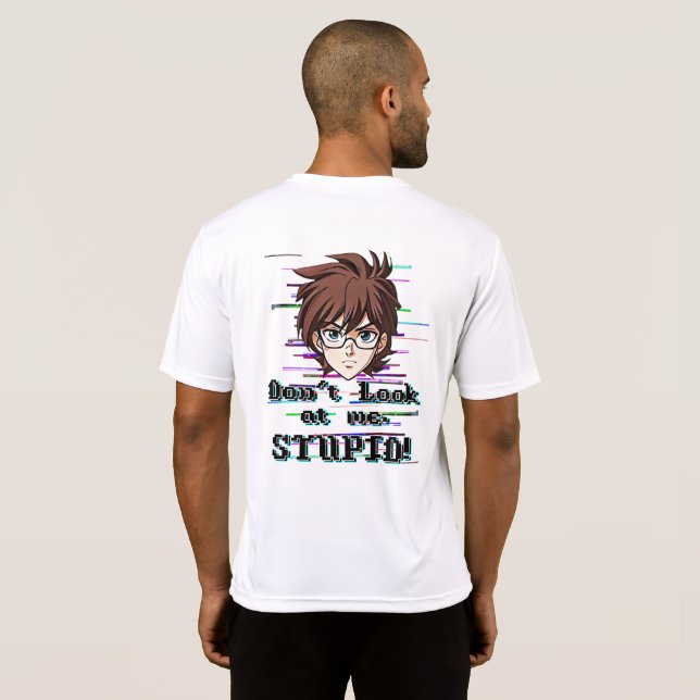 Camiseta Don't look at me, STUPID  (Reverso completo)