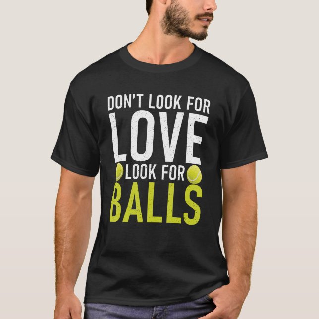 Camiseta Dont look for Love look for Balls Tennis   (Anverso)