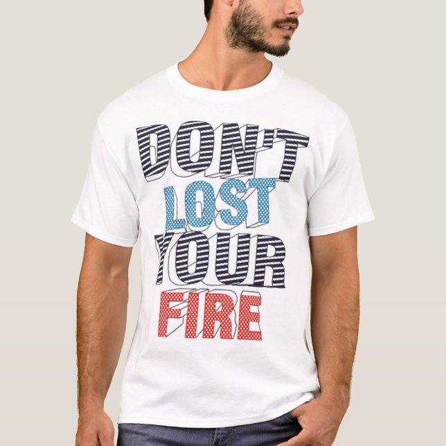 Camiseta Don't lost your fire (Anverso)
