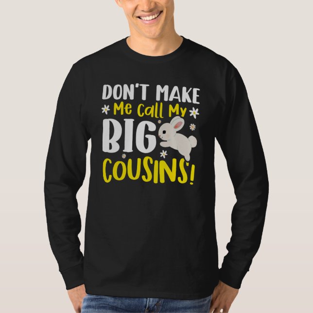 Camiseta Don't Make Me Call My Big Cousins (Anverso)