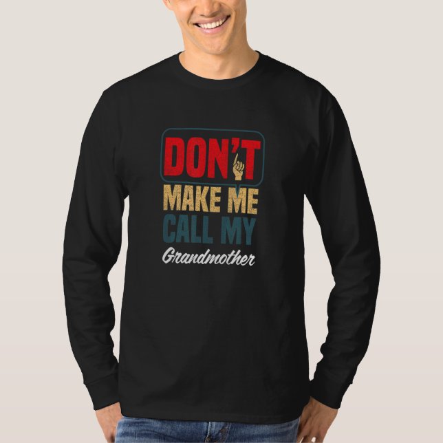 Camiseta Don't Make Me Call My Grandmother  Family Humor (Anverso)