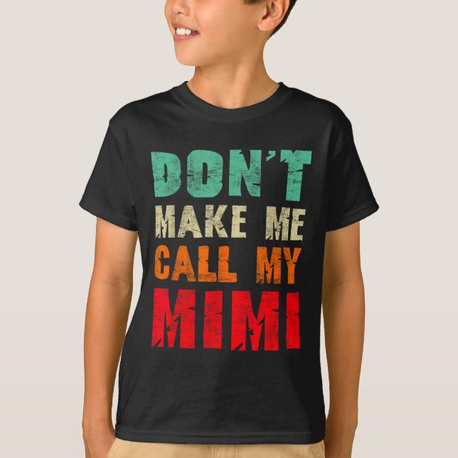Camiseta Don't Make Me Call My Mimi Grandma Funny Granhild  (Anverso)