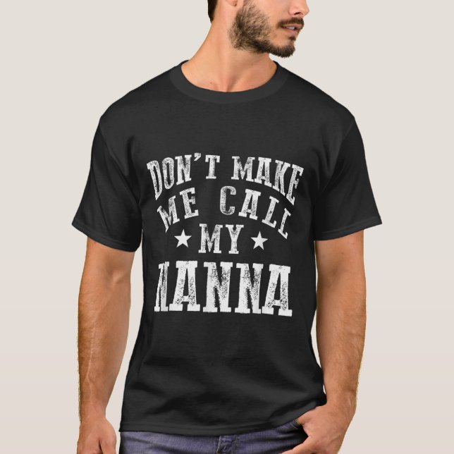 Camiseta Don't Make Me Call My N Grandma Funny Granhild  (Anverso)