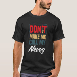 Camiseta Don't Make Me Call My Nevvy   Family Humor Relativ