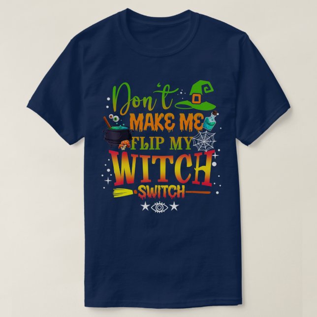 Camiseta Dont Make Me Flip My Witch Switch Funny Halloween  (Diseño del anverso)