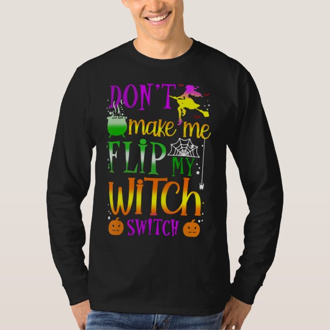 Camiseta Don't Make Me Flip My Witch Switch Halloween (Anverso)
