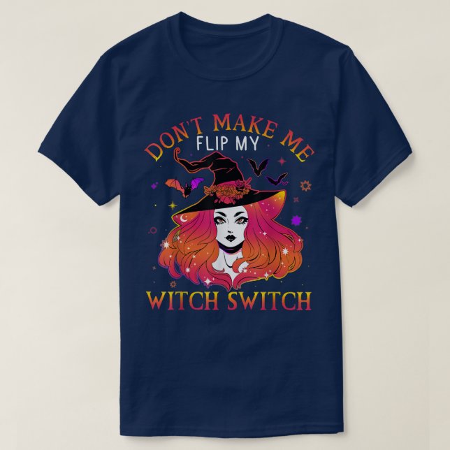 Camiseta Dont Make Me Flip My Witch Switch Halloween2250225 (Diseño del anverso)
