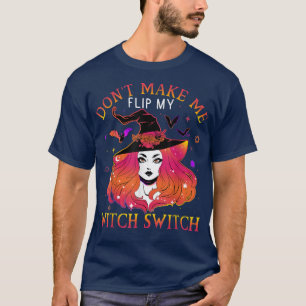 Camiseta Dont Make Me Flip My Witch Switch Halloween2250225