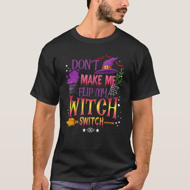 Camiseta Don't Make Me Flip My Witch Switch Halloween_13 (Anverso)