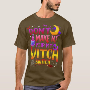 Camiseta Dont Make Me Flip My Witch Switch Halloween (2)