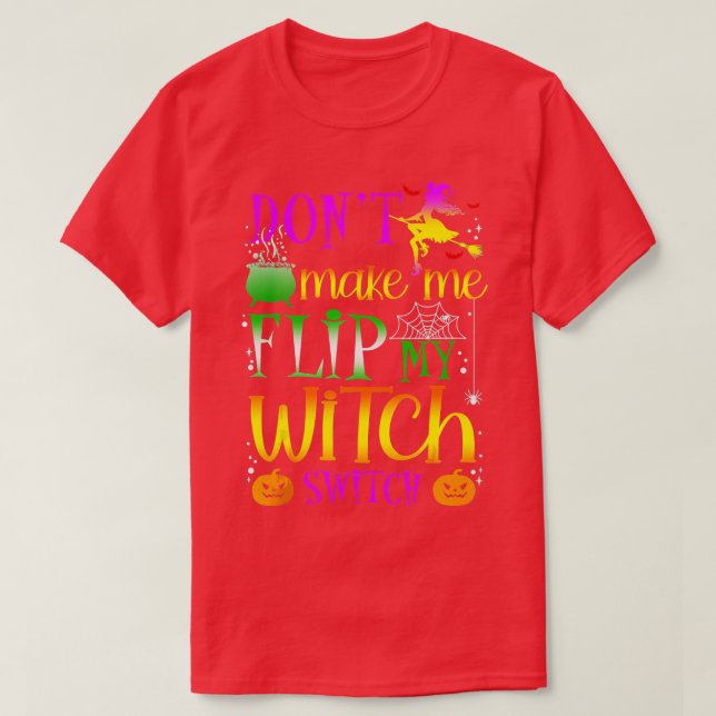 Camiseta Dont Make Me Flip My Witch Switch Halloween (29)  (Diseño del anverso)