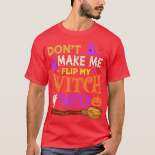 Camiseta Dont Make Me Flip My Witch Switch Halloween (34) 