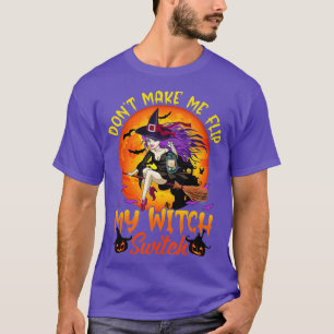 Camiseta Dont Make Me Flip My Witch Switch Halloween (7) 