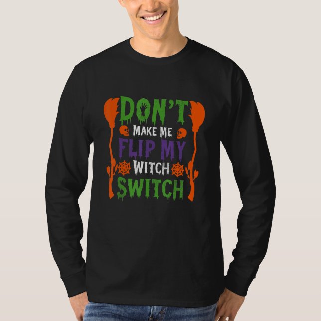 Camiseta Don't Make Me Flip My Witch Switch Halloween_9 (Anverso)