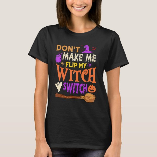 Camiseta Don't Make Me Flip My Witch Switch Halloween Men W (Anverso)