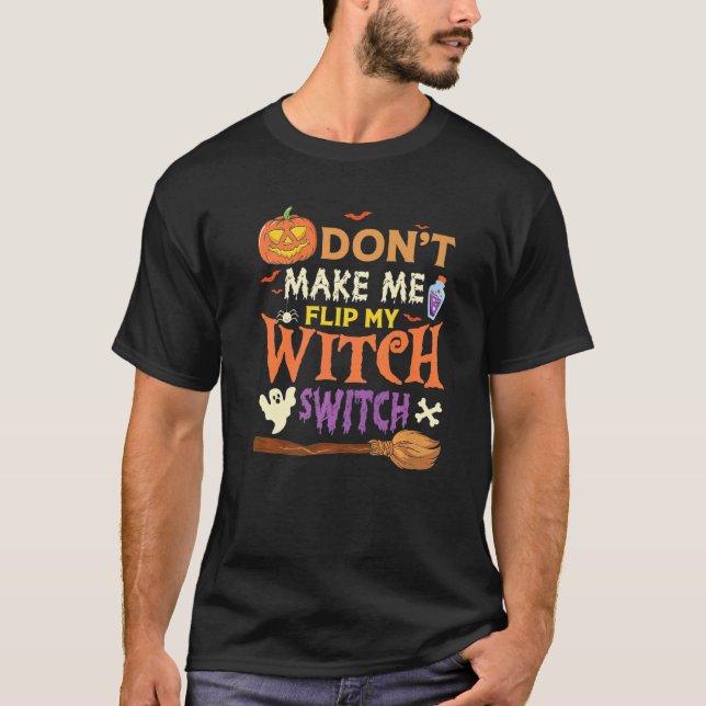 Camiseta Don't Make Me Flip My Witch Switch Halloween Premi (Anverso)