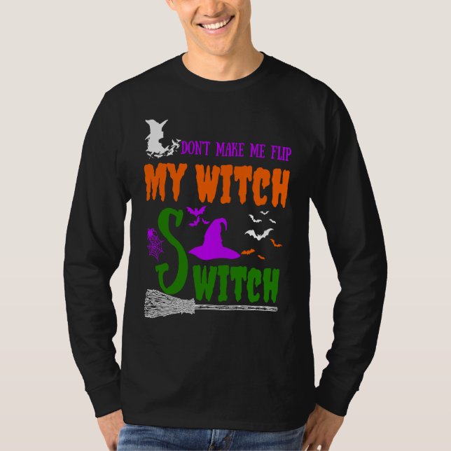 Camiseta Don't Make Me Flip My Witch Switch Halloween witch (Anverso)