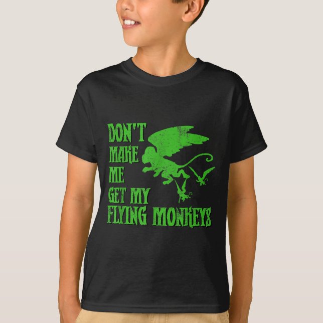 Camiseta Dont Make Me Get Flying Monkeys Wizard Of Oz Wit  (Anverso)