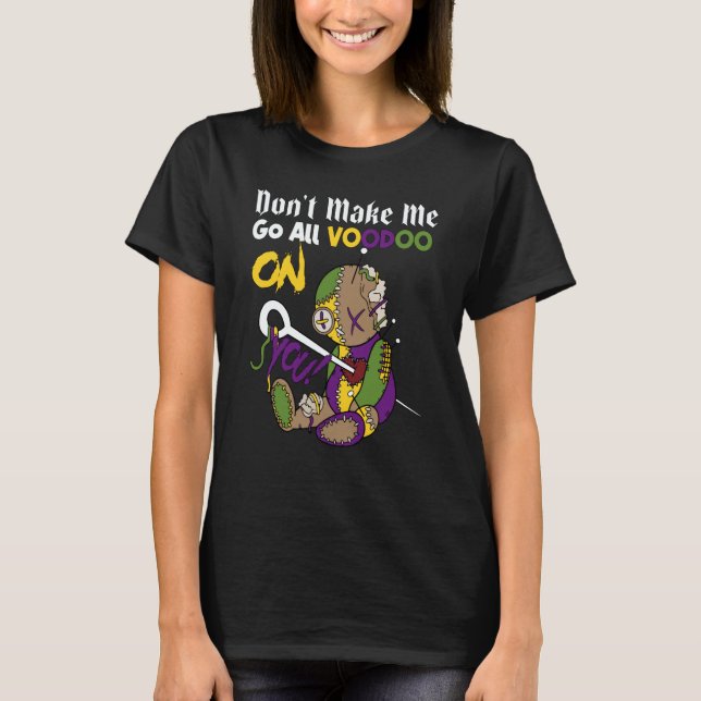 Camiseta Don't Make Me Go All Voodoo Doll Mardi Gras Costum (Anverso)