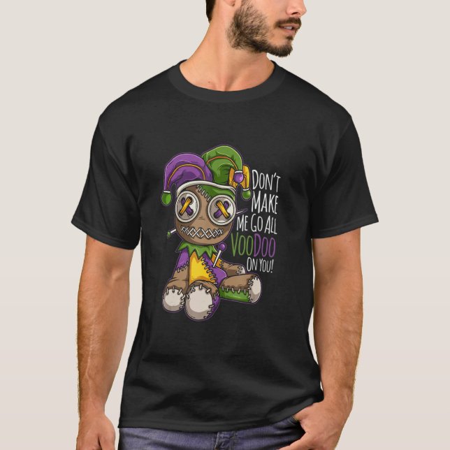 Camiseta Don't Make Me Go All Voodoo Doll Mardi Gras Costum (Anverso)