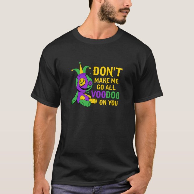 Camiseta Don't Make Me Go All Voodoo On You Mardi Gras Para (Anverso)