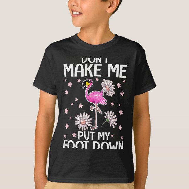 Camiseta Don't Make Me Put My Foot Down Funny Flamingo Love (Anverso)