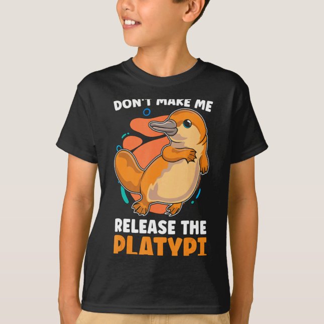 Camiseta Dont Make Me Release The Platy Loves Duck Bille  (Anverso)