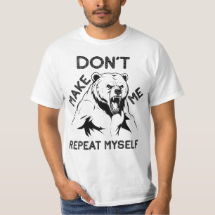 Camiseta Don't Make Me Repeat Myself, Angry Bear